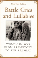 Battle Cries and Lullabies: Women in War from Prehistory to the Present 0806131004 Book Cover