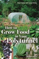 How to Grow Food in Your Polytunnel: Second Edition 139942095X Book Cover