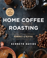 Home Coffee Roasting, Revised, Updated Edition: Romance and Revival 1250366224 Book Cover