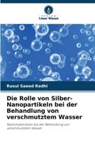 Die Rolle von Silber-Nanopartikeln bei der Behandlung von verschmutztem Wasser (German Edition) 6207595165 Book Cover
