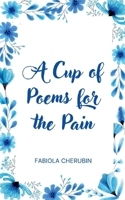 A Cup of Poems for the Pain 9363302598 Book Cover