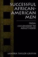 Successful African-American Men: From Childhood to Adulthood 1475782586 Book Cover