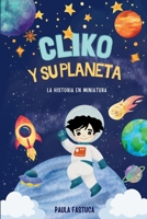 Cliko y su planeta: La historia en miniatura B0F5WSFPDY Book Cover