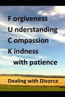 Forgiveness Understanding Compassion Kindness with Patience, Dealing with Divorce B086BK2BQY Book Cover