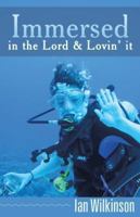 Immersed in the Lord & Lovin' It 149080062X Book Cover