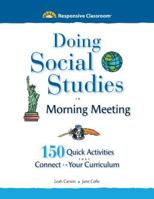 Doing Social Studies in Morning Meeting: 150 Quick Activities That Connect to Your Curriculum 1892989883 Book Cover