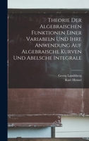 Theorie Der Algebraischen Funktionen Einer Variabeln Und Ihre Anwendung Auf Algebraische Kurven Und Abelsche Integrale 1016071221 Book Cover