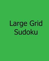 Large Grid Sudoku: Fun, Large Print Sudoku Puzzles 1481143441 Book Cover