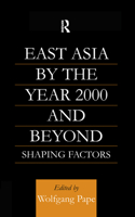East Asia 2000 and Beyond: Shaping Factors/Shaping Actors 070071006X Book Cover