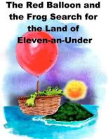 The Red Balloon and the Frog Search for the Land of Eleven-an-Under 1481016288 Book Cover