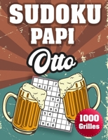 SUDOKU PAPI Otto: 1000 Sudokus avec solutions niveau facile,moyen et difficile cadeau original à offrir a votre papy B08H6RVTFT Book Cover