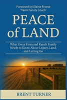 Peace of Land: What Every Farm and Ranch Family Needs to Know About Legacy, Land, and Letting Go B0FLF65CY2 Book Cover