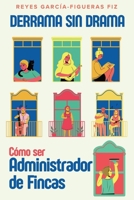 Derrama sin drama: Cómo ser Administrador de Fincas (Spanish Edition) B0GDM1868D Book Cover