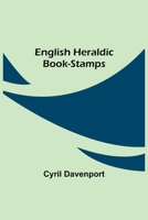 English Heraldic Book-stamps, Figured and Described 9354841104 Book Cover