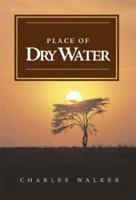 Place of Dry Water 1845491092 Book Cover