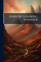 Guide Du Géologue-Voyageur 1149180803 Book Cover