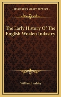 The Early History Of The English Woolen Industry 116375482X Book Cover