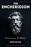 THE ENCHIRIDION - From Lesson To Action! 6500801245 Book Cover