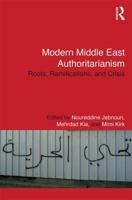 Modern Middle East Authoritarianism: Roots, Ramifications, and Crisis 1138929654 Book Cover