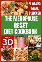 THE MENOPAUSE RESET DIET COOKBOOK: Solve Menopause Challenges Deliciously and Balance Your Hormones with Recipes for a Happy and Healthy Transition (HEALTH BOOKS) B0CMJKWZTP Book Cover