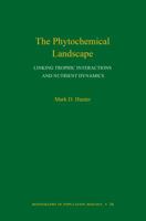 The Phytochemical Landscape: Linking Trophic Interactions and Nutrient Dynamics 0691158452 Book Cover