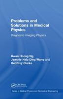 Problems and Solutions in Medical Physics: Diagnostic Imaging Physics 113854258X Book Cover