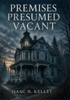 Premises Presumed Vacant: A Novel of Domestic Horror B0HGMXJ7RS Book Cover