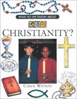 Christianity (What Do We Know About Religions?) 0872263908 Book Cover