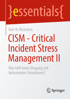 CISM - Critical Incident Stress Management II: Was hilft beim Umgang mit belastenden Situationen? (essentials) (German Edition) 366271387X Book Cover