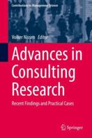 Advances in Consulting Research: Recent Findings and Practical Cases (Contributions to Management Science) 3319959980 Book Cover