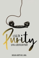 A Call to Purity: Living a Lifestyle of Purity 195461814X Book Cover