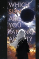 Which Sun are you Talking About? (Which Stars Are You Talking About?) B0FPWMH4Y8 Book Cover