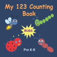 My 123 Counting Book, BUGS: Ages 2-6 for toddlers, preschool & kindergarten kids B09CF9SZ3K Book Cover