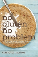 No Gluten, No Problem: A Handy Guide to Celiac Disease?with Advice and 80 Recipes 163220326X Book Cover