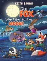The Fox Who Flew to the Moon! 1035885026 Book Cover