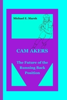 CAM AKERS: The Future of the Running Back Position. B0CL3FXWV3 Book Cover