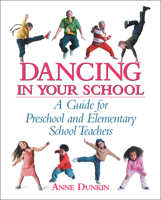 Dancing in Your School: A Guide for Preschool and Elementary School Teachers 0871272857 Book Cover