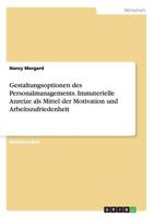 Gestaltungsoptionen des Personalmanagements. Immaterielle Anreize als Mittel der Motivation und Arbeitszufriedenheit 365639752X Book Cover