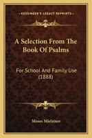 A Selection From The Book Of Psalms: For School And Family Use 3744768325 Book Cover