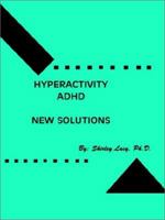Hyperactivity/Adhd . . . New Solutions 0759677344 Book Cover