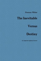 The Inevitable Versus Destiny 0557192714 Book Cover