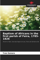 Baptism of Africans in the first parish of Feira, 1785-1826 6207700244 Book Cover