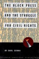 The Black Press and the Struggle for Civil Rights (African-American Experience) 0531156931 Book Cover