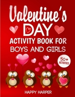Valentine's Day Activity Book For Boys and Girls: The Ultimate Valentine's Day Activity Workbook Game Gift For Kids With 50+ Activities For Learning, Coloring, Mazes, Word Search and More! 1989543804 Book Cover