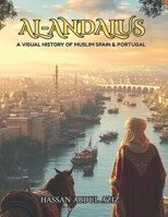 Al-Andalus : A Visual History: - 900 Years of Muslims in Spain and Portugal B0F9TGLDX1 Book Cover