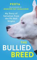 The Bullied Breed: My Story of Salvation from the Pit Bull Stigma 1734105682 Book Cover
