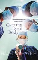 Over My Dead Body 0992623103 Book Cover