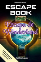 Escape Book: Escapa de Wonderland (ESCAPE BOOK WORLD) B0CH2B8YV9 Book Cover