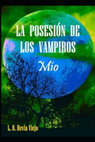 La posesión de los vampiros: Mío (Spanish Edition) B0F893ZL17 Book Cover