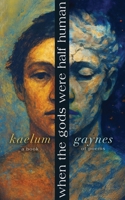 When The Gods Were Half Human: A Book Of Poems 1958899143 Book Cover